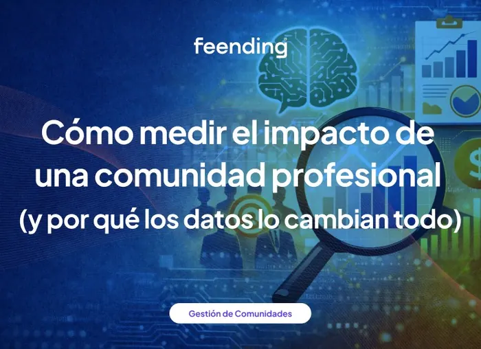 Cómo medir el impacto de una comunidad profesional (y por qué los datos lo cambian todo)