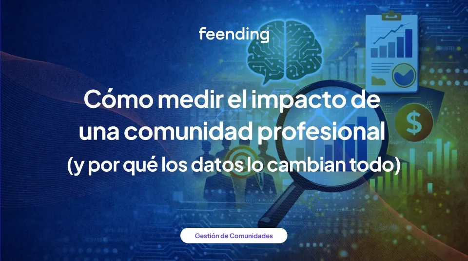 Cómo medir el impacto de una comunidad profesional (y por qué los datos lo cambian todo)