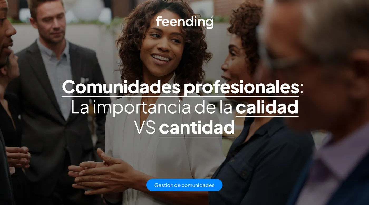 Gestión de comunidades profesionales: La importancia de la calidad VS cantidad