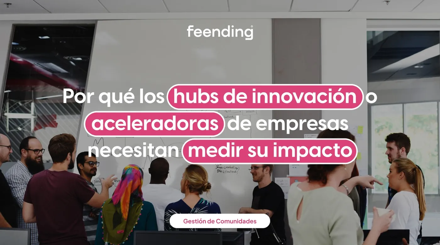 Hubs de innovación y aceleradoras: cómo gestionar comunidades que generan impacto real (y no solo encuentros)