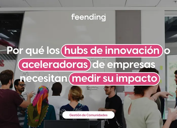 Innovation hubs and accelerators: how to manage communities that generate real impact (and not just meetings)