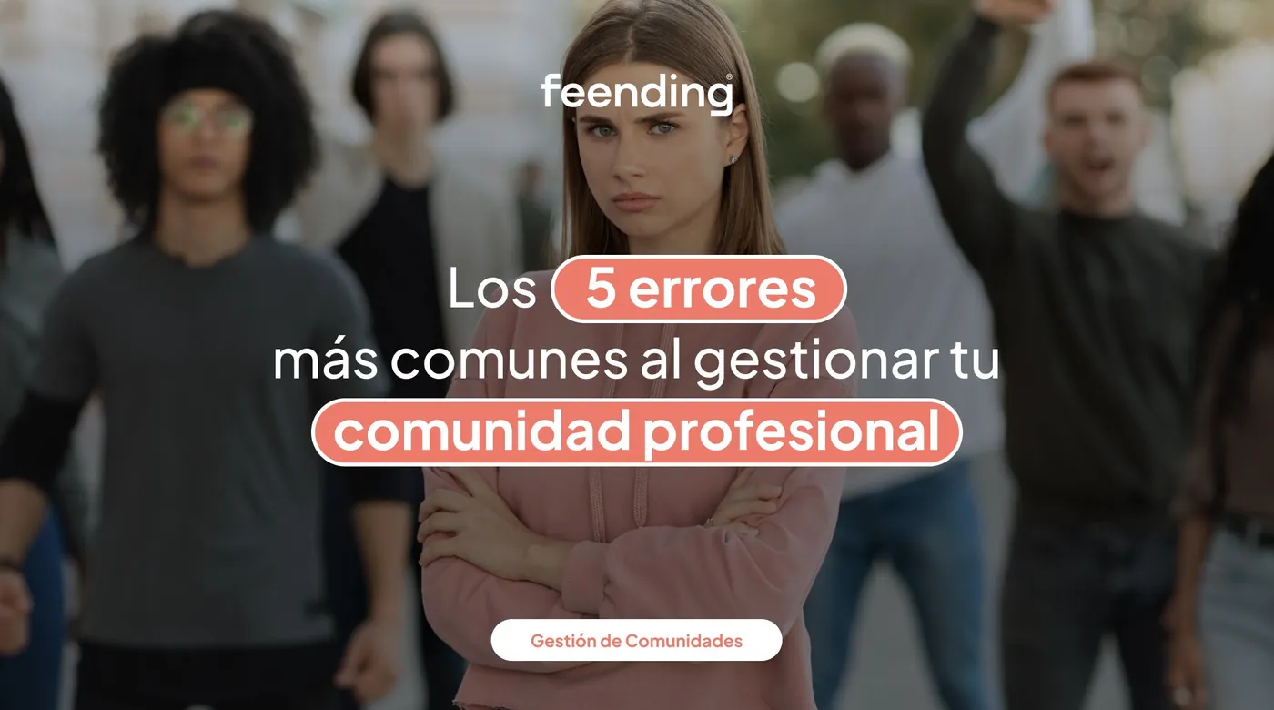 Los 5 errores más comunes al gestionar una comunidad profesional