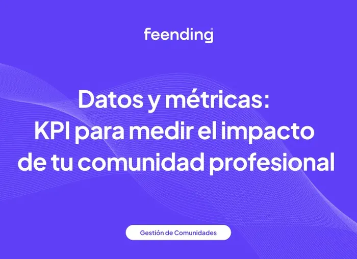 Data and metrics: KPI to measure the impact of your professional community