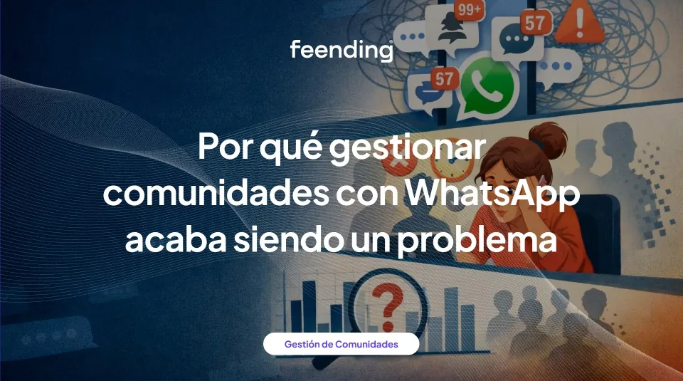 Por qué gestionar comunidades con WhatsApp acaba siendo un problema